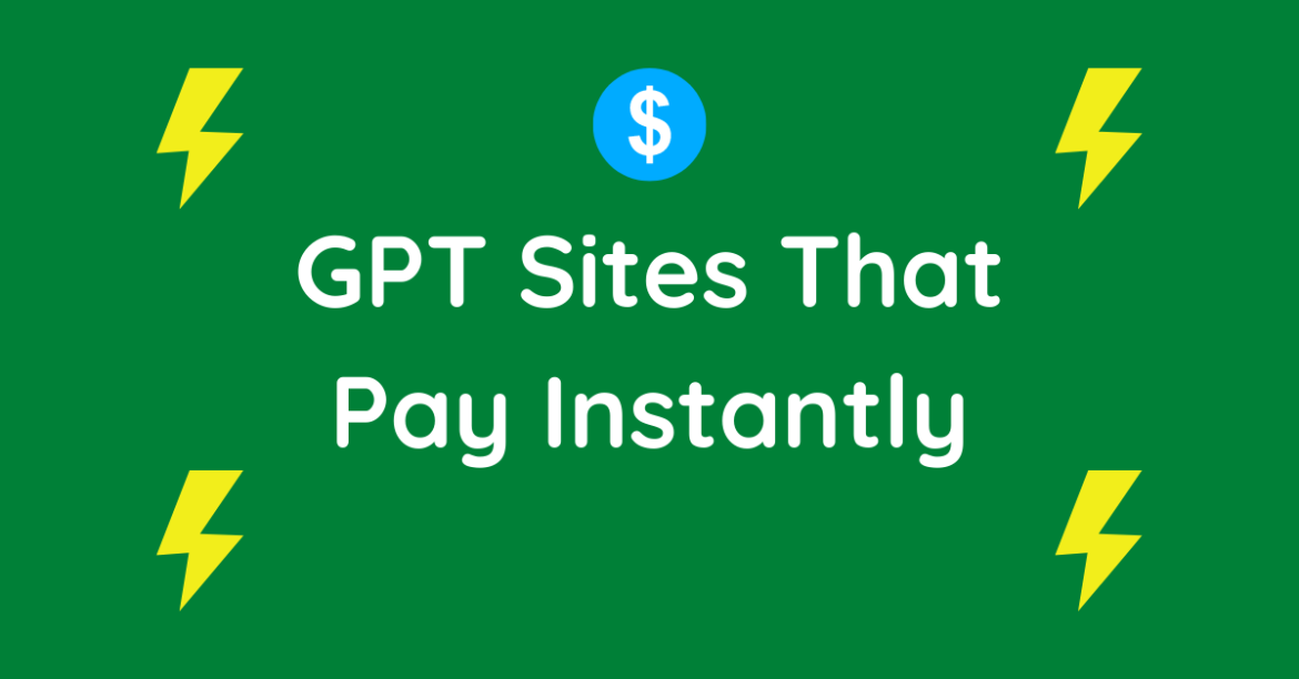 GPT Sites That Pay Instantly